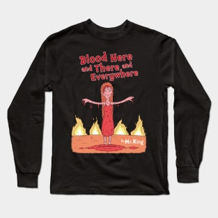 Blood here and there and everywhere Long Sleeve T-Shirt